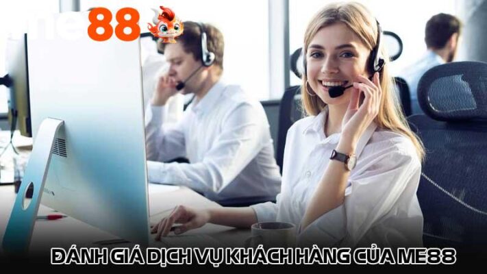 Đánh giá dịch vụ khách hàng của me88