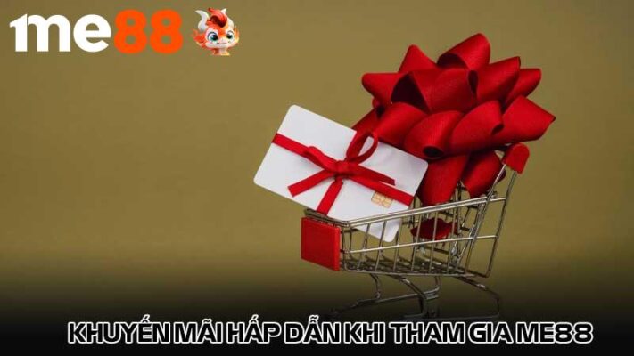 Khuyến mãi hấp dẫn khi tham gia me88