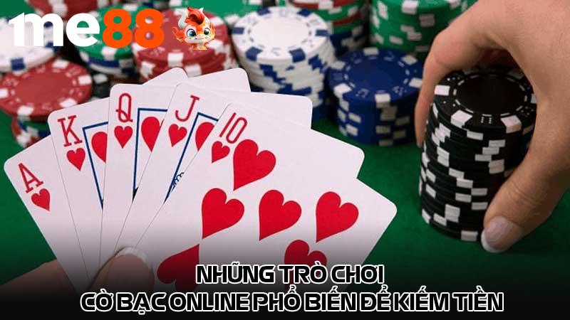 Những trò chơi cờ bạc online phổ biến để kiếm tiền