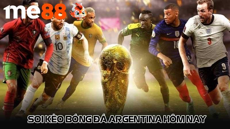 Soi kèo bóng đá Argentina hôm nay