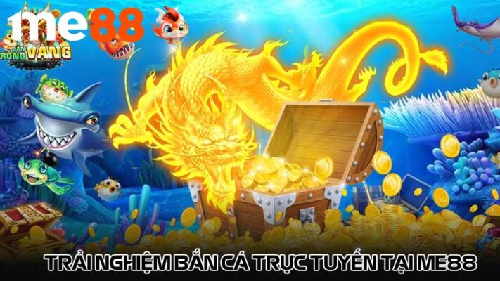 Trải nghiệm bắn cá trực tuyến tại me88